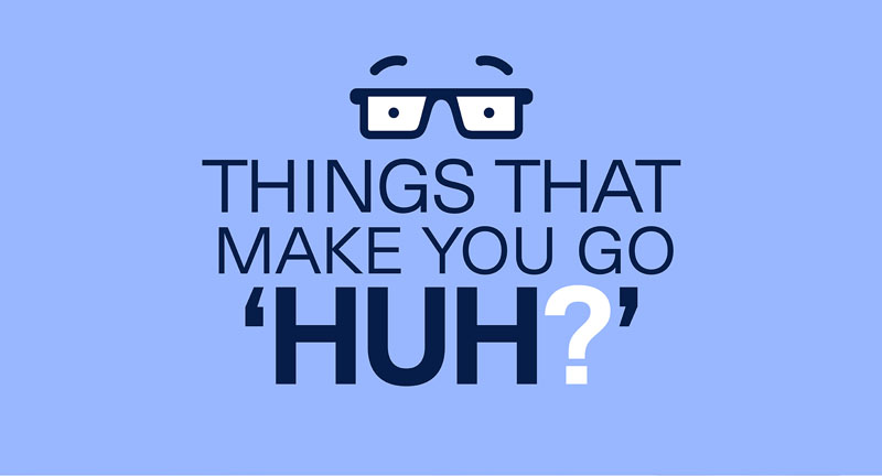 Things That Make You Go Huh graphic
